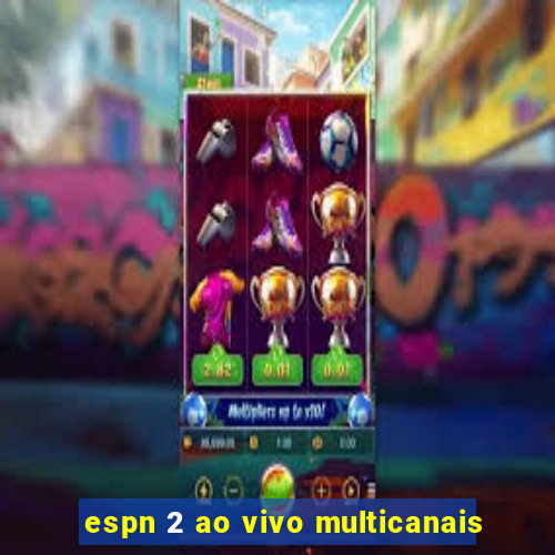 espn 2 ao vivo multicanais